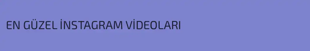 EN GÜZEL İNSTAGRAM VİDEOLARI